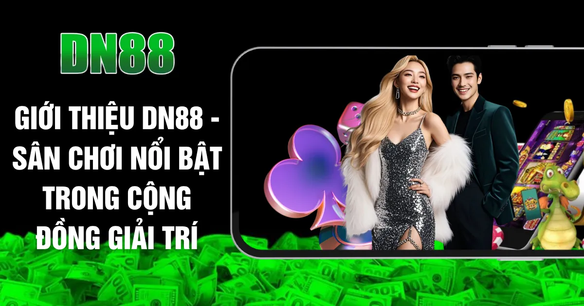 Giới Thiệu DN88 - Sân Chơi Nổi Bật Trong Cộng Đồng Giải Trí
